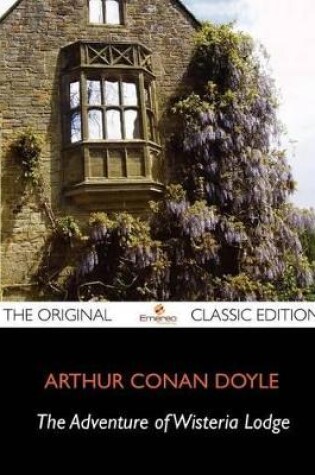 Cover of The Adventure of Wisteria Lodge - The Original Classic Edition