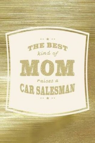 Cover of The Best Kind Of Mom Raises A Car Salesman