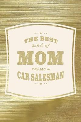 Book cover for The Best Kind Of Mom Raises A Car Salesman