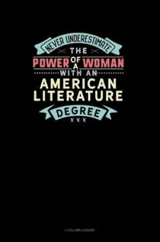 Cover of Never Underestimate The Power Of A Woman With An American Literature Degree