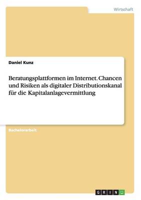 Book cover for Beratungsplattformen im Internet. Chancen und Risiken als digitaler Distributionskanal für die Kapitalanlagevermittlung