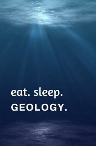 Cover of Eat. Sleep. Geology.
