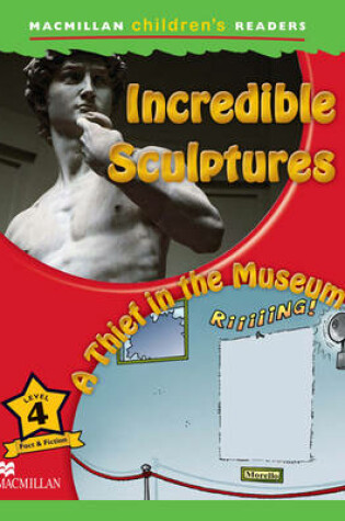Cover of Macmillan Children's Readers Incredible Sculptures Level 4