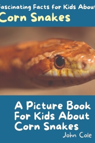 Cover of A Picture Book for Kids About Corn Snakes