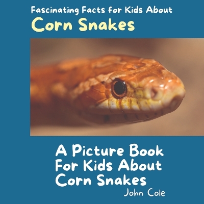 Book cover for A Picture Book for Kids About Corn Snakes