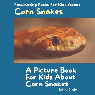 Cover of A Picture Book for Kids About Corn Snakes