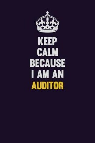 Cover of Keep Calm Because I Am An Auditor