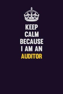 Book cover for Keep Calm Because I Am An Auditor