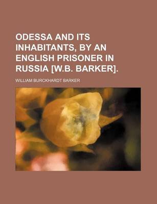 Book cover for Odessa and Its Inhabitants, by an English Prisoner in Russia [W.B. Barker].