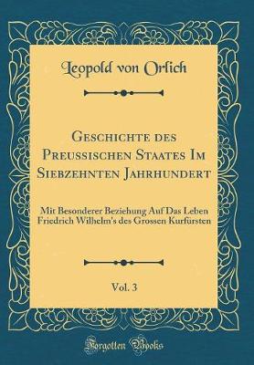 Book cover for Geschichte Des Preussischen Staates Im Siebzehnten Jahrhundert, Vol. 3