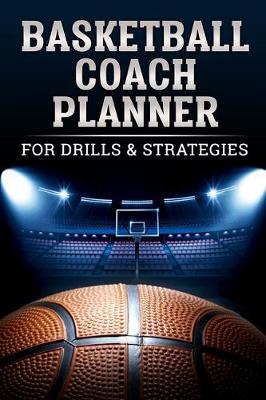 Book cover for Basketball Coach Planner For Drills & Strategies