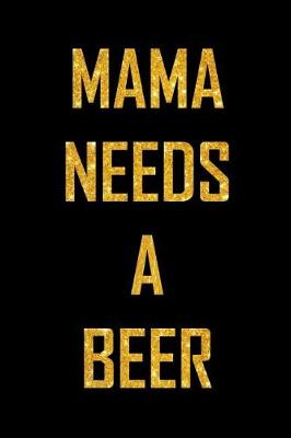 Book cover for Mama Needs A Beer