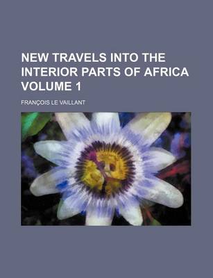 Book cover for New Travels Into the Interior Parts of Africa Volume 1