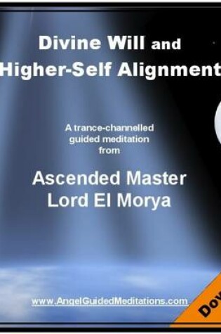 Cover of Divine Will and Higher-self Alignment - El Morya (Merlin) Guided Meditation