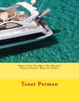 Book cover for Where Can You Buy The World's Finest Luxury Boat & Yacht?