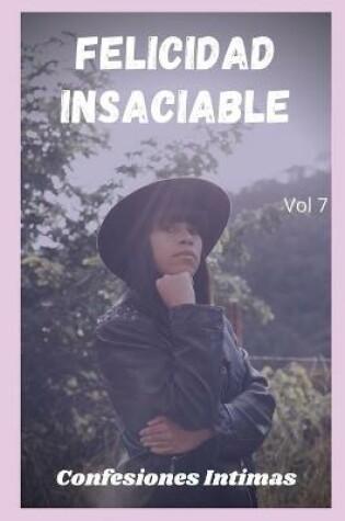 Cover of Felicidad insaciable (vol 7)