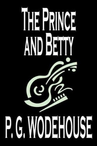 Cover of The Prince and Betty by P. G. Wodehouse, Fiction, Literary