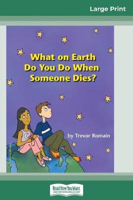Book cover for What on Earth do You do When Someone Dies? (16pt Large Print Edition)