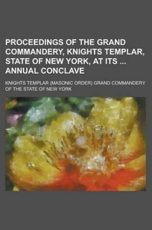 Cover of Proceedings of the Grand Commandery, Knights Templar, State of New York, at Its Annual Conclave