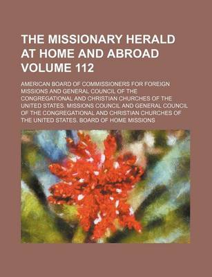 Book cover for The Missionary Herald at Home and Abroad Volume 112