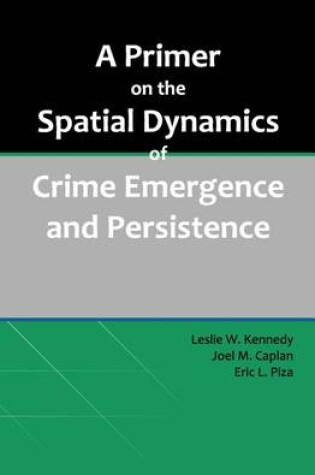 Cover of A Primer on the Spatial Dynamics of Crime Emergence and Persistence