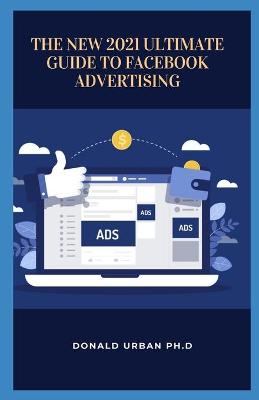 Book cover for The New 2021 Ultimate Guide to Facebook Advertising