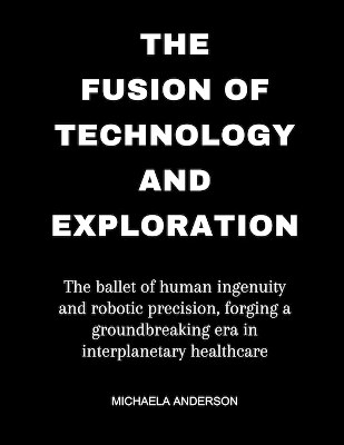 Book cover for The fusion of technology and exploration