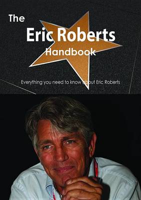 Book cover for The Eric Roberts Handbook - Everything You Need to Know about Eric Roberts