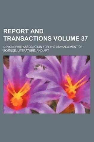 Cover of Report and Transactions Volume 37