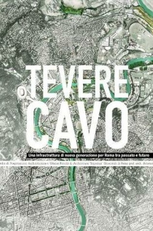 Cover of Tevere Cavo UNA Infrastruttura Di Nuova Generazione Per Roma Tra Passato e Futuro (Crema B&W)