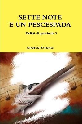 Book cover for SETTE NOTE E UN PESCESPADA - Delitti di provincia 9