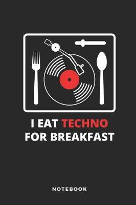 Book cover for I Eat Techno for Breakfast Notebook