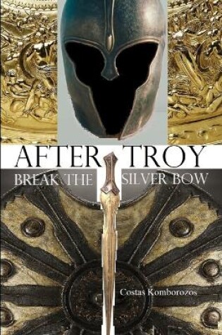 Cover of After Troy Break the Silver Bow