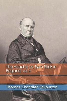 Book cover for The Attache; or, Sam Slick in England, vol 2