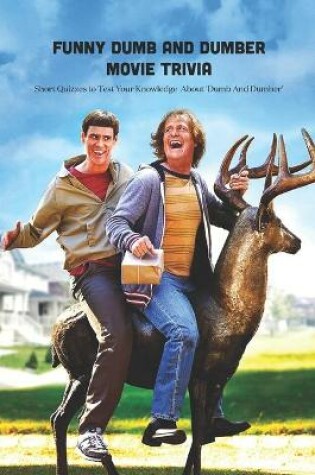 Cover of Funny Dumb and Dumber Movie Trivia