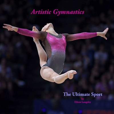 Book cover for Artistic Gymnastics - The Ultimate Sport