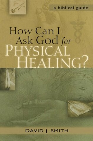 Cover of How Can I Ask God for Physical Healing?