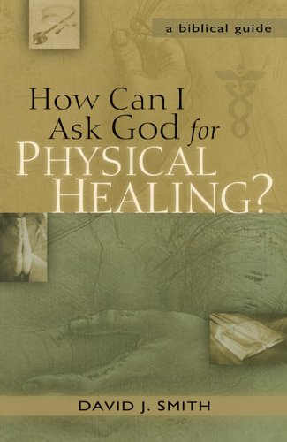 Book cover for How Can I Ask God for Physical Healing?