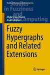 Book cover for Fuzzy Hypergraphs and Related Extensions