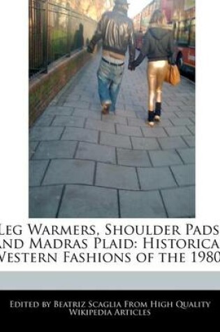 Cover of Leg Warmers, Shoulder Pads, and Madras Plaid