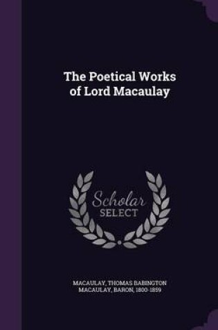 Cover of The Poetical Works of Lord Macaulay