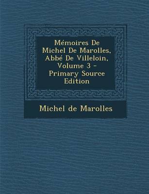 Book cover for Memoires de Michel de Marolles, ABBE de Villeloin, Volume 3