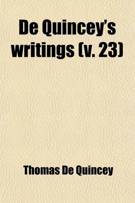 Book cover for de Quincey's Writings (Volume 23)