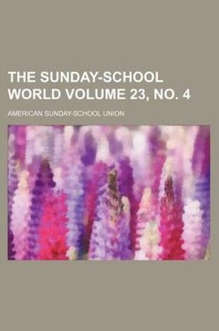 Cover of The Sunday-School World Volume 23, No. 4