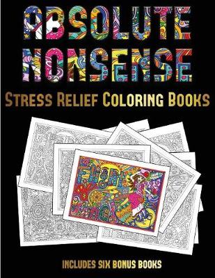 Book cover for Stress Relief Coloring Books (Absolute Nonsense)