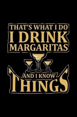 Book cover for That's What I Do I Drink Margaritas and I Know Things