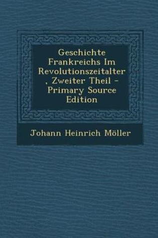 Cover of Geschichte Frankreichs Im Revolutionszeitalter, Zweiter Theil