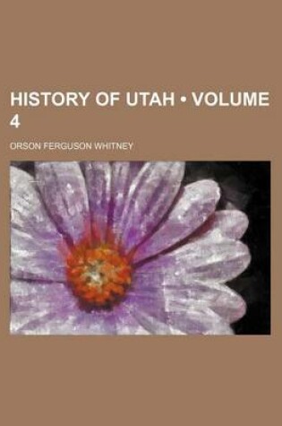 Cover of History of Utah (Volume 4)