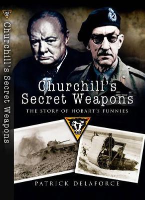 Book cover for Churchill's Secret Weapons: the Story of Hobart's Funnies