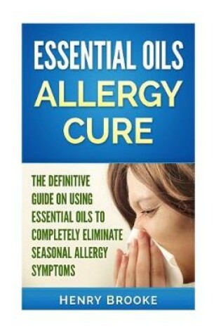 Cover of Essential Oils Allergy Cure